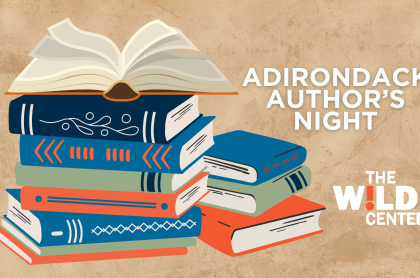 promotional image for Adirondacks Author's Night at The Wild Center